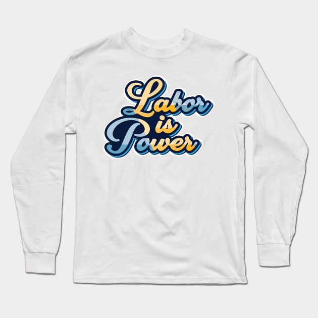 labor is power Long Sleeve T-Shirt by Marioma